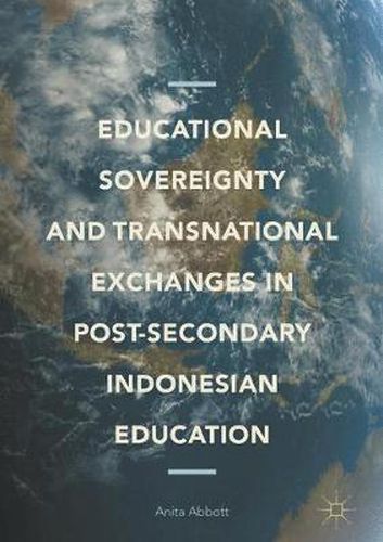 Cover image for Educational Sovereignty and Transnational Exchanges in Post-Secondary Indonesian Education