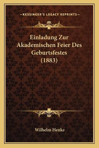 Einladung Zur Akademischen Feier Des Geburtsfestes (1883)