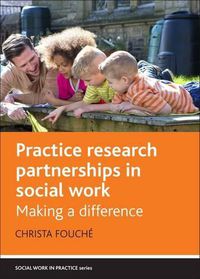 Cover image for Practice Research Partnerships in Social Work: Making a Difference