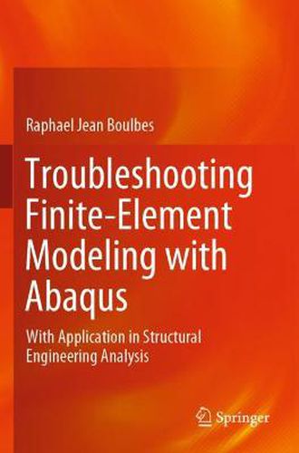 Cover image for Troubleshooting Finite-Element Modeling with Abaqus: With Application in Structural Engineering Analysis