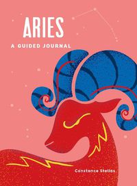Cover image for Aries: A Guided Journal: A Celestial Guide to Recording Your Cosmic Aries Journey