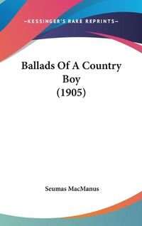 Cover image for Ballads of a Country Boy (1905)