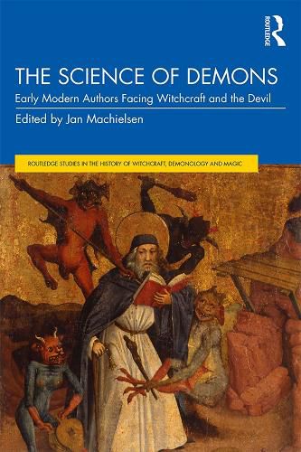 Cover image for The Science of Demons: Early Modern Authors Facing Witchcraft and the Devil