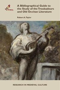 Cover image for A Bibliographical Guide to the Study of Troubadours and Old Occitan Literature