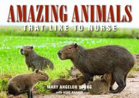 Cover image for Amazing Animals: That Like to Nurse