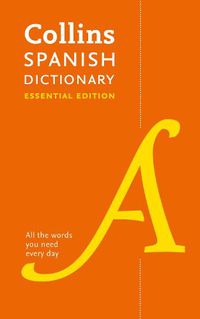 Cover image for Spanish Essential Dictionary: All the Words You Need, Every Day