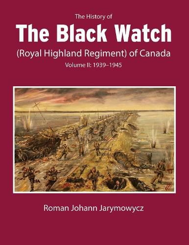 Cover image for The History of the Black Watch (Royal Highland Regiment) of Canada: Volume 2, 1939-1945