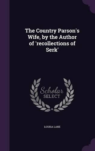 The Country Parson's Wife, by the Author of 'Recollections of Serk