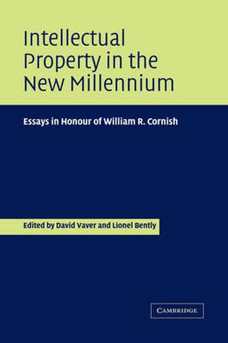 Intellectual Property in the New Millennium: Essays in Honour of William R. Cornish