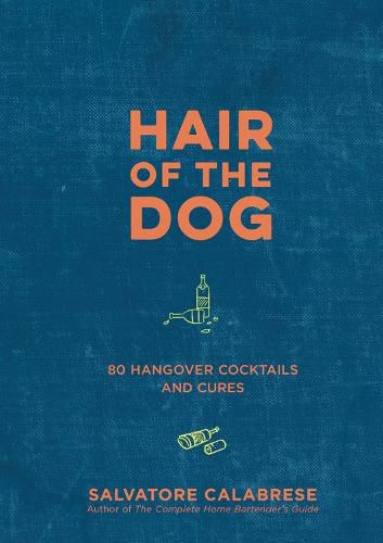 Cover image for Hair of the Dog: 80 Hangover Cocktails and Cures