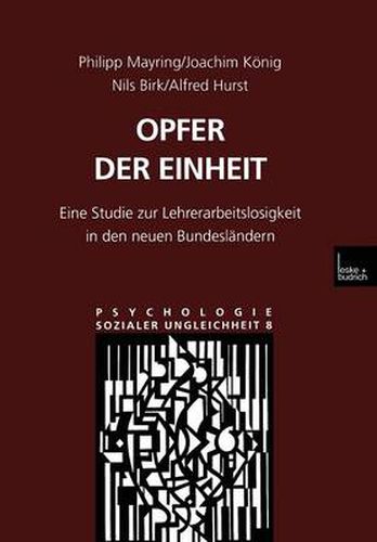 Opfer Der Einheit: Eine Studie Zur Lehrerarbeitslosigkeit in Den Neuen Bundeslandern