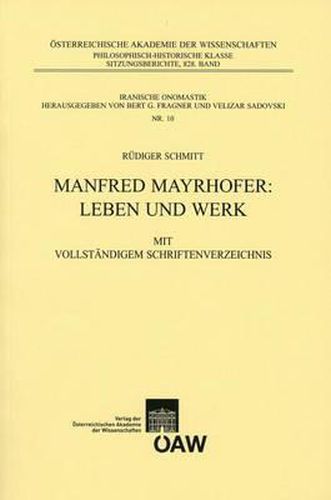 Manfred Mayrhofer: Leben Und Werk: Mit Vollstandigem Schriftenverzeichnis