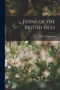 Cover image for Ferns of the British Isles