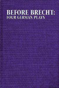 Cover image for Before Brecht: Four German Plays