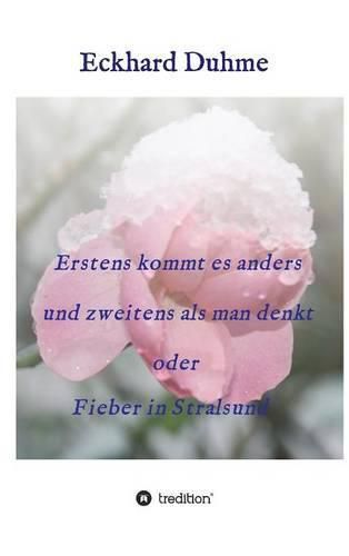 Cover image for Erstens kommt es anders und zweitens als man denkt oder Fieber in Stralsund