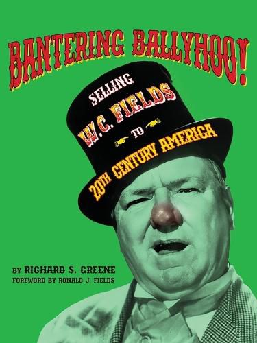 Bantering Ballyhoo! Selling W. C. Fields to 20th Century America