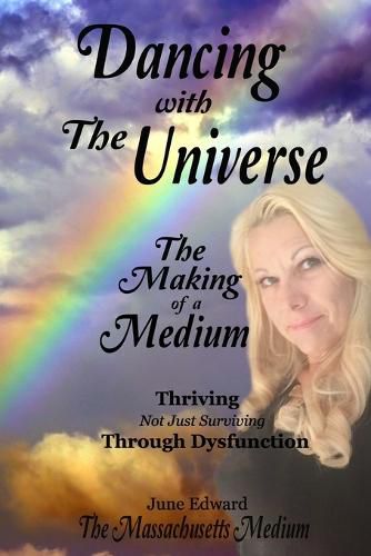 Cover image for Dancing with the Universe: The Making of a Medium Thriving Not Just Surviving Through Dysfunction