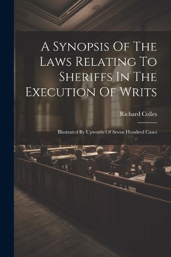 Cover image for A Synopsis Of The Laws Relating To Sheriffs In The Execution Of Writs