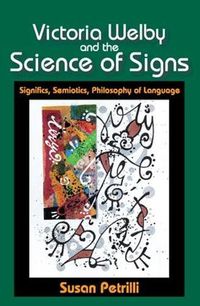 Cover image for Victoria Welby and the Science of Signs: Significs, Semiotics, Philosophy of Language