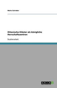 Cover image for Ottonische Kloester als koenigliche Herrschaftszentren