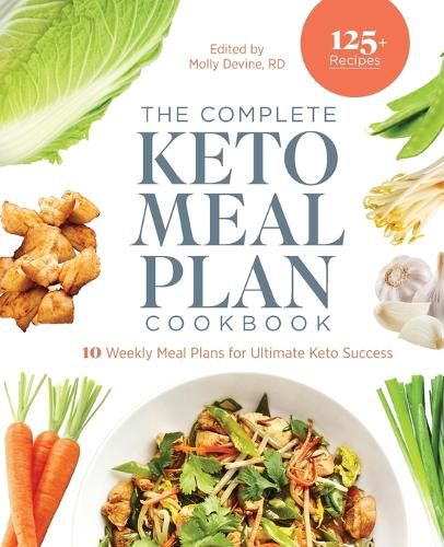 Cover image for The Complete Keto Meal Plan Cookbook: 10 Weekly Meal Plans for Ultimate Keto Success