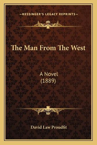 Cover image for The Man from the West: A Novel (1889)