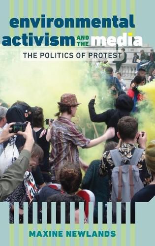 Cover image for Environmental Activism and the Media: The Politics of Protest