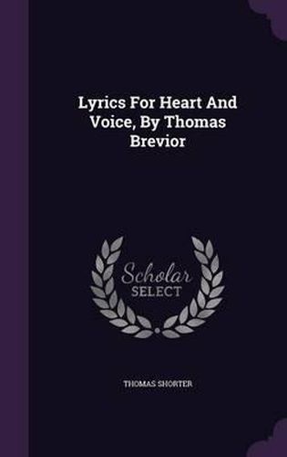 Cover image for Lyrics for Heart and Voice, by Thomas Brevior