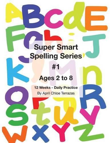 Cover image for Super Smart Spelling Series #1, 12 weeks Daily Practice, Ages 2 to 8, Spelling, Writing, and Reading, Pre-Kindergarten, Kindergarten