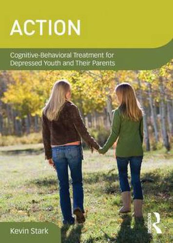 Cover image for ACTION: Cognitive-Behavioral Treatment for Depressed Youth and Their Parents