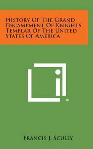 Cover image for History of the Grand Encampment of Knights Templar of the United States of America
