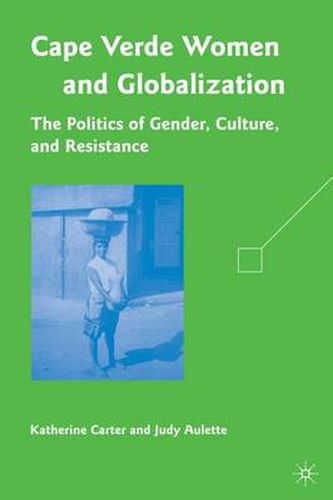 Cover image for Cape Verdean Women and Globalization: The Politics of Gender, Culture, and Resistance