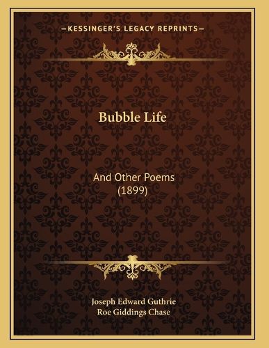 Cover image for Bubble Life: And Other Poems (1899)