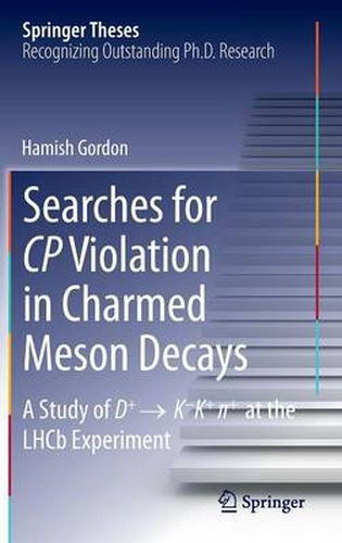 Cover image for Searches for CP Violation in Charmed Meson Decays: A Study of D+   K - K+  + at the LHCb Experiment