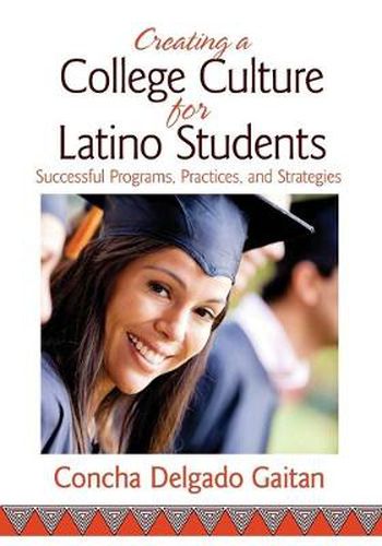 Cover image for Creating a College Culture for Latino Students: Successful Programs, Practices, and Strategies