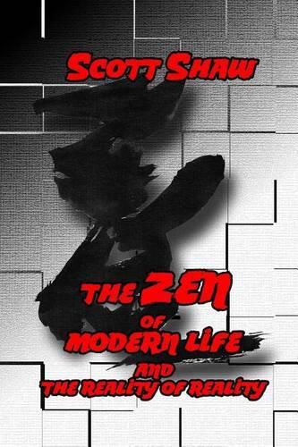 Cover image for The Zen of Modern Life and the Reality of Reality