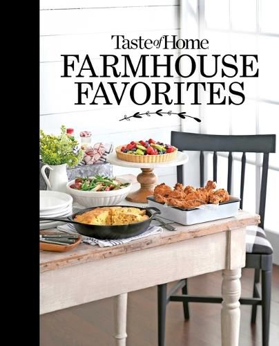 Cover image for Taste of Home Farmhouse Favorites: Set Your Table with the Heartwarming Goodness of Today's Country Kitchens