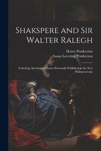 Cover image for Shakspere and Sir Walter Ralegh