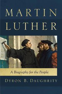 Cover image for Martin Luther: A Biography for the People