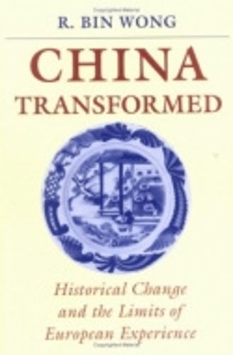 Cover image for China Transformed: Historical Change and the Limits of European Experience