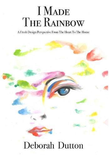 Cover image for I Made The Rainbow: A Fresh Design Perspective From The Heart To The Home