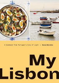Cover image for My Lisbon: A Cookbook from Portugal's City of Light