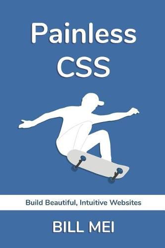 Cover image for Painless CSS: Build Beautiful, Intuitive Websites