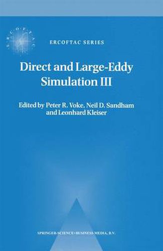 Direct and Large-Eddy Simulation III: Proceedings of the Isaac Newton Institute Symposium / ERCOFTAC Workshop held in Cambridge, U.K., 12-14 May 1999