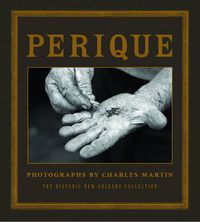 Cover image for Perique: Photographs by Charles Martin