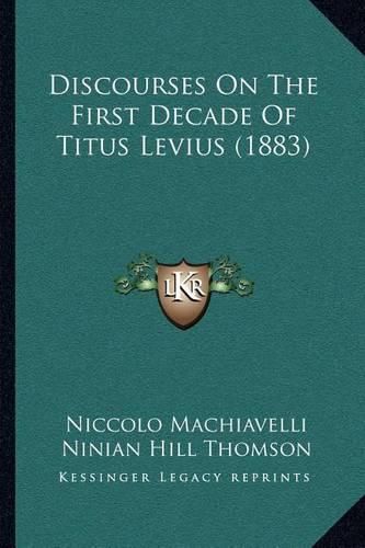 Cover image for Discourses on the First Decade of Titus Levius (1883)