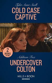 Cover image for Cold Case Captive / Undercover Colton: Cold Case Captive (the Saving Kelby Creek Series) / Undercover Colton (the Coltons of Colorado)