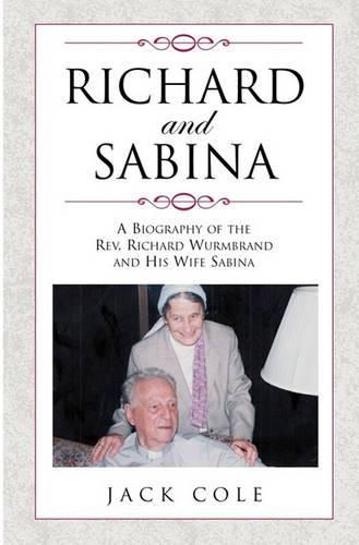 Cover image for Richard and Sabina: A Biography Of The Rev. Richard Wurmbrand And His Wife Sabina