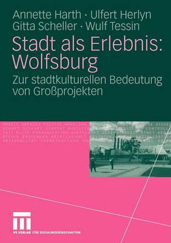 Cover image for Stadt als Erlebnis: Wolfsburg: Zur stadtkulturellen Bedeutung von Grossprojekten