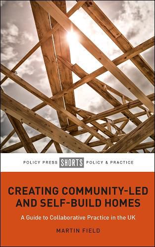 Cover image for Creating Community-Led and Self-Build Homes: A Guide to Collaborative Practice in the UK